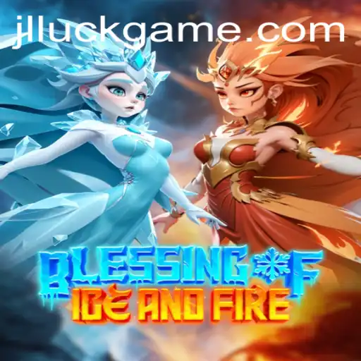 Exploring the World of Blessing of Ice and Fire: The Ultimate Luck Game